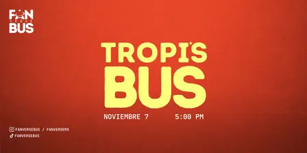 Tropi's Bus (Noviembre 7 - 5:00 pm)