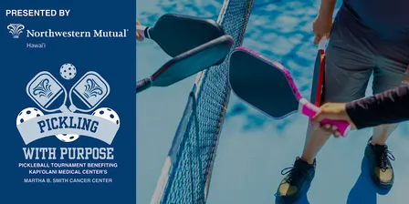 Pickling with Purpose - Pickleball Tournament FBO Kapiolani Medical Center