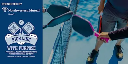 Pickling with Purpose - Pickleball Tournament FBO Kapiolani Medical Center
