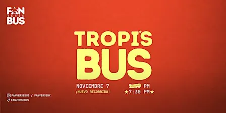 Tropi's Bus (Noviembre 7 - 7:30 pm)