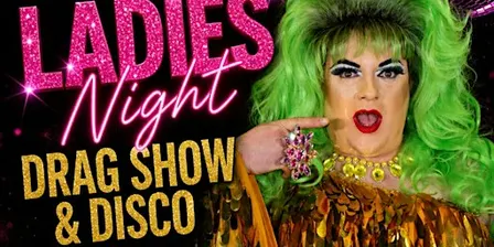 Ladies Night  Drag Show and Disco