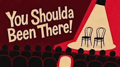 You Shoulda Been There! - A Long Form Improv Comedy Show