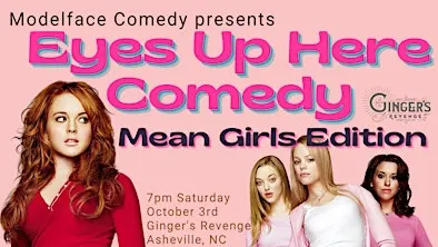 Eyes Up Here Comedy: Mean Girls Edition