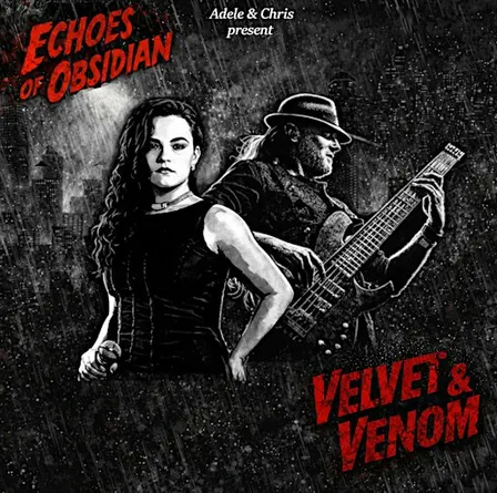 Echoes of Obsidian - Adele & Chris present Velvet and Venom