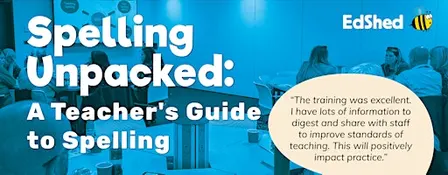Spelling Unpacked: A Teacher's Guide to Spelling