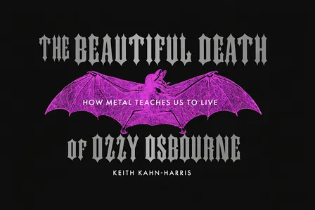 THE BEAUTIFUL DEATH OF OZZY OSBOURNE: How Metal Teaches Us to Live