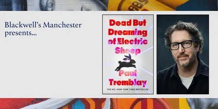 DEAD BUT DREAMING: Paul Tremblay in conversation with Neil McRobert