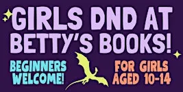 Girls DnD at Betty's Books! Ages 10-14