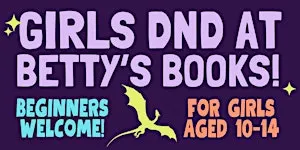 Girls DnD at Betty's Books! Ages 10-14