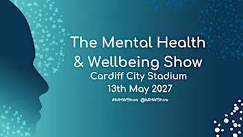 The Mental Health and Wellbeing Show 2027