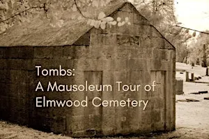 Tombs: A Mausoleum Tour of Elmwood Cemetery