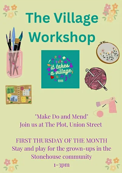 The Village Workshop  - FREE afternoon crafty sessions for Stonehouse Folk