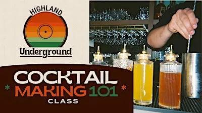 Cocktail Making 101 at Highland Underground