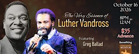 The Very Essence of Luther Vandross Tribute Concert - featuring Greg Ballad