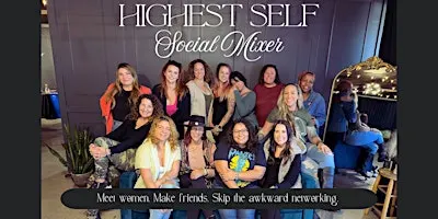 Highest Self Social Mixer | Real Connections for Women