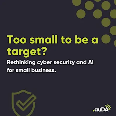 Rethinking cyber security and AI for small business