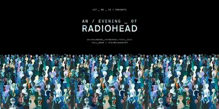 An Evening of Radiohead at Belfast Cathedral - The OK Rainbows Tour