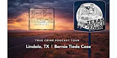 TEXAS JUSTICE TOUR: True Crime Event at Bound Books in Lindale, TX