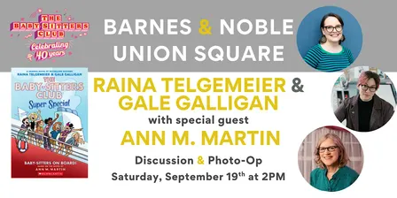 Raina Telgemeier, Gale Galligan, & Ann M. Martin discuss BABY-SITTERS CLUB