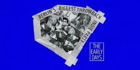 The Early Days • Throwback Indie Party • Lido • Berlin