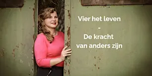 Vier het leven - De kracht van anders zijn