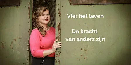 Vier het leven - De kracht van anders zijn