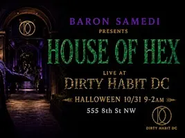 Baron Samedi Presents: House of Hex at Dirty Habit DC