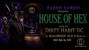 Baron Samedi Presents: House of Hex at Dirty Habit DC