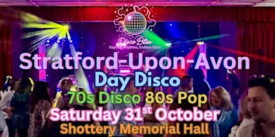 Disco Bliss - 70s 80s Daytime Disco- Stratford-upon-Avon- Sat 31st Oct
