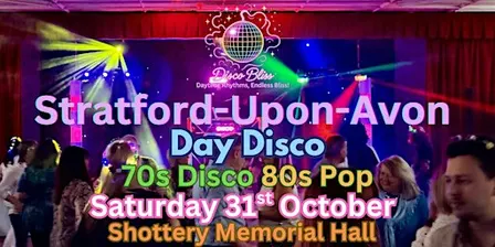 Disco Bliss - 70s 80s Daytime Disco- Stratford-upon-Avon- Sat 31st Oct