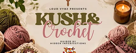 Kush & Crochet w/ Loud Vybz