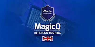 MagicQ Basic Training Course 22nd September 2026, ChamSys, Southampton