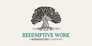 Redemptive Work: A Workmatters Conference