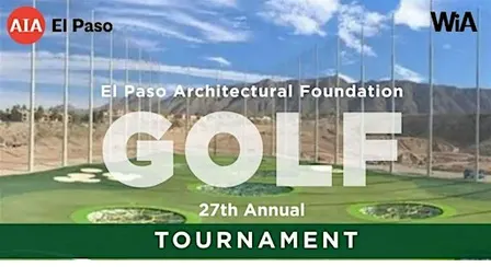 El Paso Architectural Foundation + AIAEP + WiA 27th Annual Golf Tournament