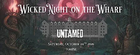 Wicked Night On The Wharf: UNTAMED