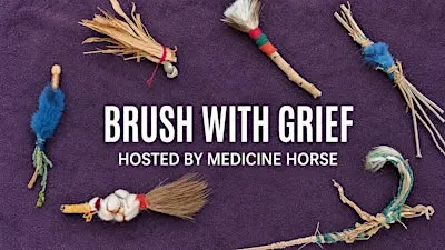 Brush With Grief at Medicine Horse