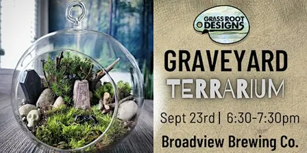 Graveyard Terrarium | Broadview Brewing Co.