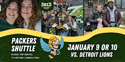 Saz's Shuttle to Lambeau - Green Bay Packers v. Detroit Lions 1/09 or 1/10