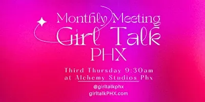 Monthly Girl Talk Phx Meeting