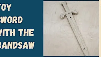 Toy Sword with the Bandsaw