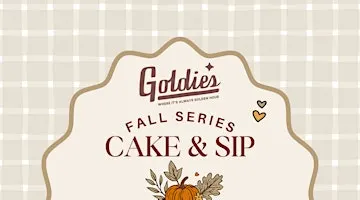 Goldie's Cake & Sip - Fall Series with Club Cake