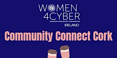 Women4Cyber Ireland Community Connect | Cork