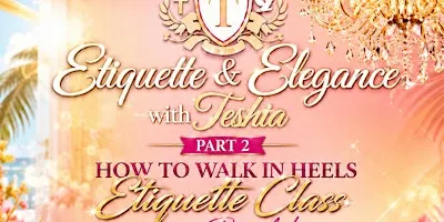 Etiquette & Elegance With Teshia: HOW TO WALK IN HEELS