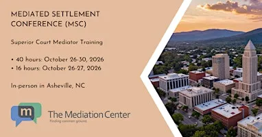 Mediated Settlement Conference (MSC) N.C. Superior Court Training, 40 hours