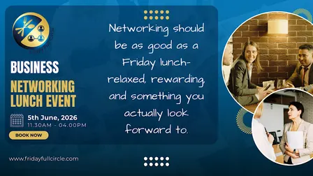 Friday Full Circle - Business Networking Lunch 2nd October 2026