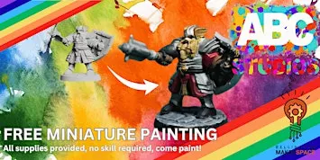 FREE. Mini Figure Painting! Hosted by ABC Studios