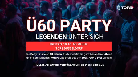 Ü60 PARTY– LEGENDEN UNTER SICH - Sa, 10.10. ab 20 Uhr - Tor3 Düsseldorf