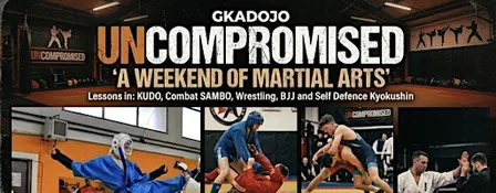 GKA DOJO: UNCOMPROMISED 'WEEKEND of MARTIAL ARTS'