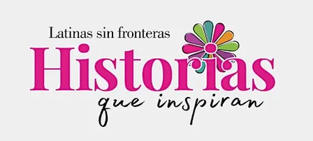 Latinas sin Fronteras 'Historias que Inspiran'