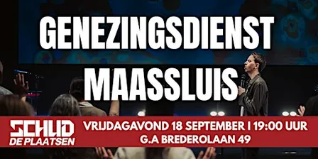 Genezingsdienst Maassluis - Schud de Plaatsen
